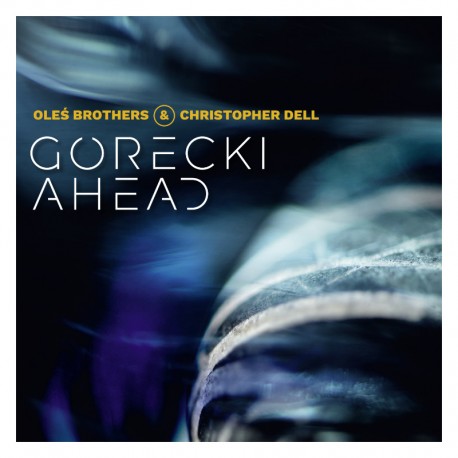 Oleś Brothers & Christopher Dell - Górecki Ahead