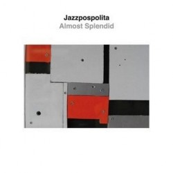 Jazzpospolita - Almost Splendid