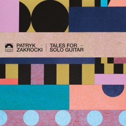 Patryk Zakrocki - Tales for Solo Guitar CD